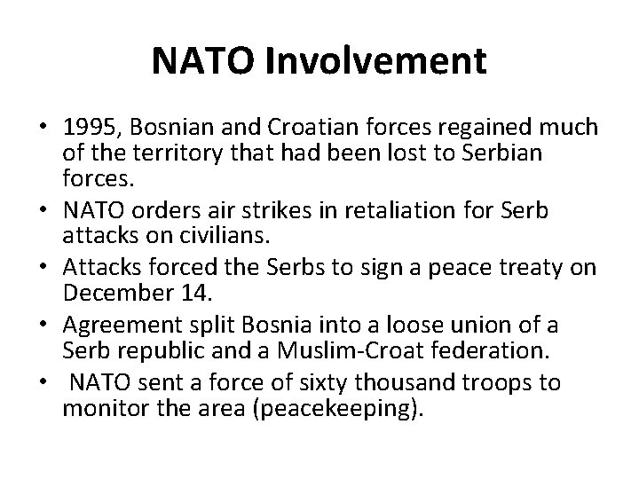 NATO Involvement • 1995, Bosnian and Croatian forces regained much of the territory that