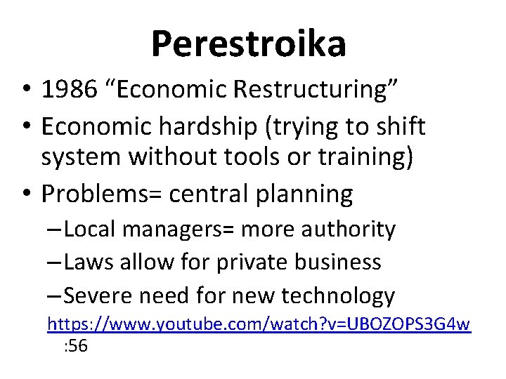 Perestroika • 1986 “Economic Restructuring” • Economic hardship (trying to shift system without tools