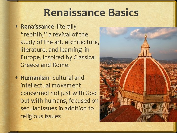 Renaissance Basics Renaissance- literally “rebirth, ” a revival of the study of the art,