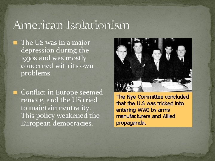 American Isolationism The US was in a major depression during the 1930 s and