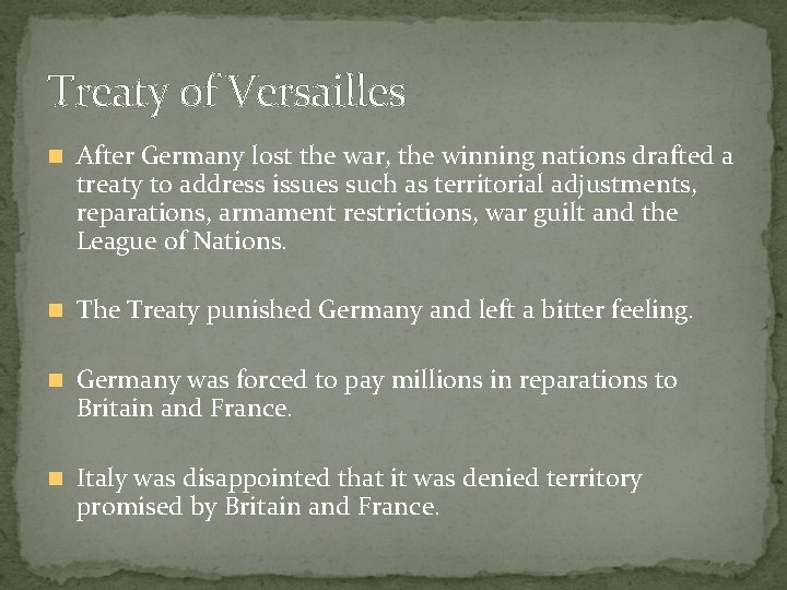 Treaty of Versailles After Germany lost the war, the winning nations drafted a treaty