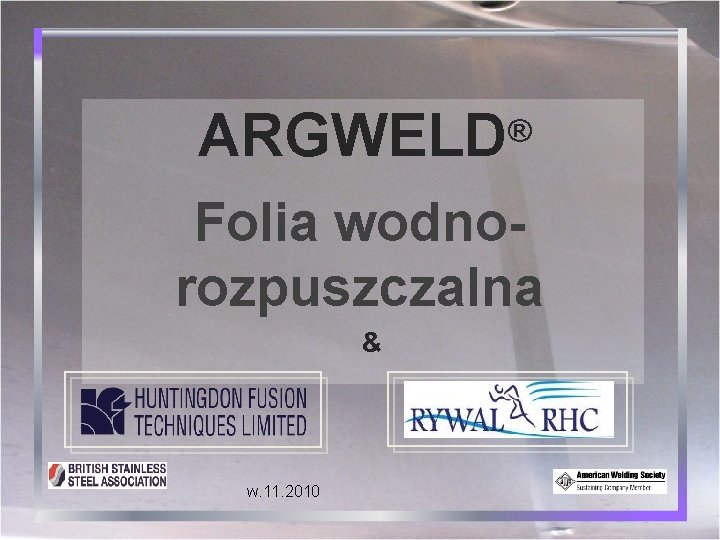 ARGWELD ® Folia wodnorozpuszczalna & w. 11. 2010 