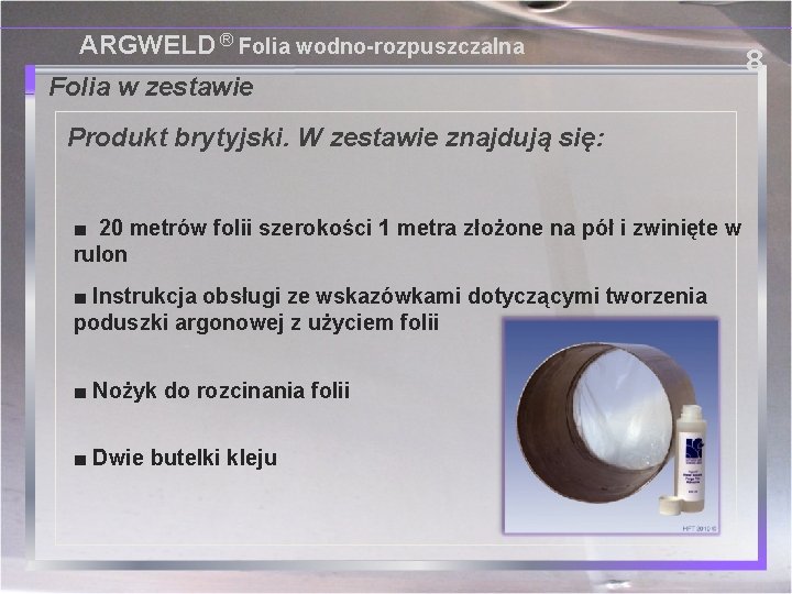 ARGWELD ® Folia wodno-rozpuszczalna Folia w zestawie Produkt brytyjski. W zestawie znajdują się: ■