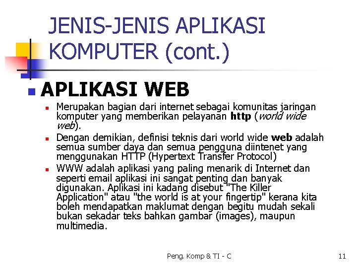 JENIS-JENIS APLIKASI KOMPUTER (cont. ) n APLIKASI WEB n n n Merupakan bagian dari