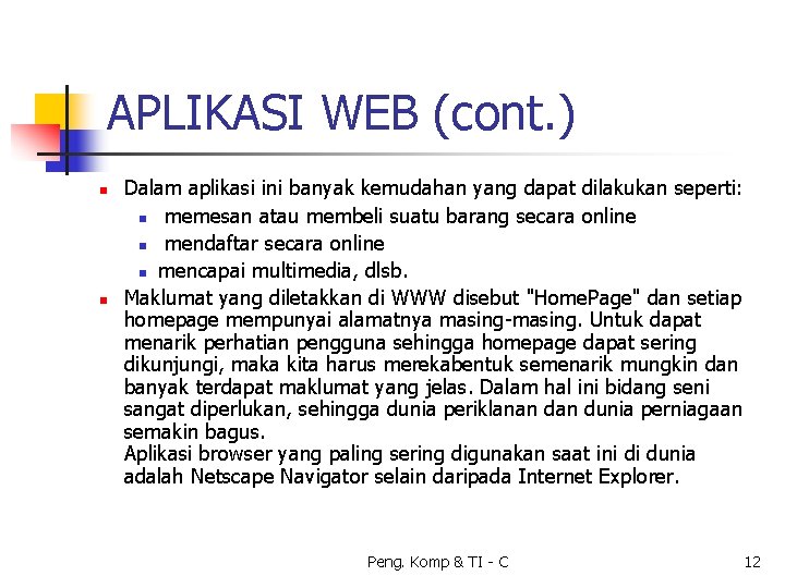 APLIKASI WEB (cont. ) n n Dalam aplikasi ini banyak kemudahan yang dapat dilakukan