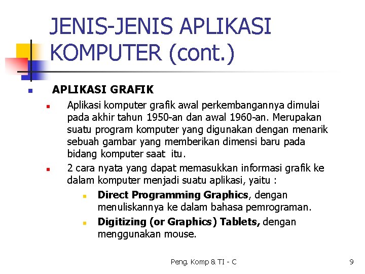 JENIS-JENIS APLIKASI KOMPUTER (cont. ) APLIKASI GRAFIK n n n Aplikasi komputer grafik awal