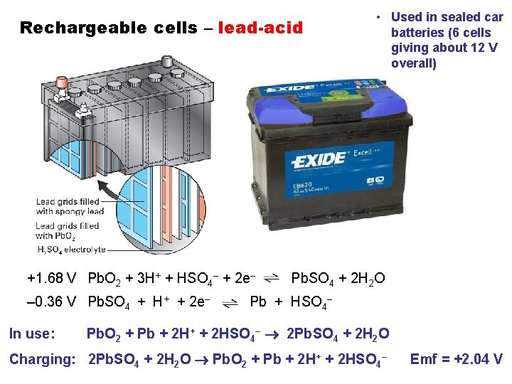 Rechargeable cells – lead-acid +1. 68 V Pb. O 2 + 3 H+ +