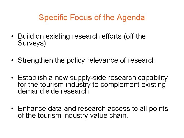 Specific Focus of the Agenda • Build on existing research efforts (off the Surveys)