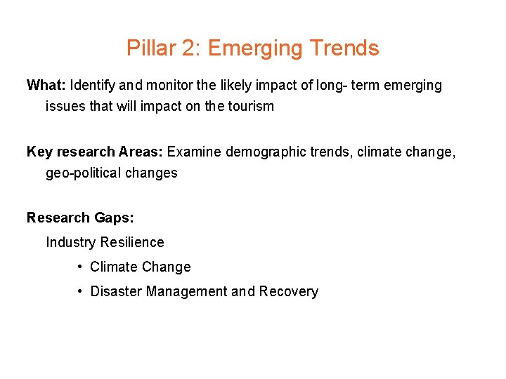 Pillar 2: Emerging Trends What: Identify and monitor the likely impact of long- term