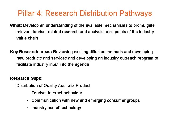 Pillar 4: Research Distribution Pathways What: Develop an understanding of the available mechanisms to