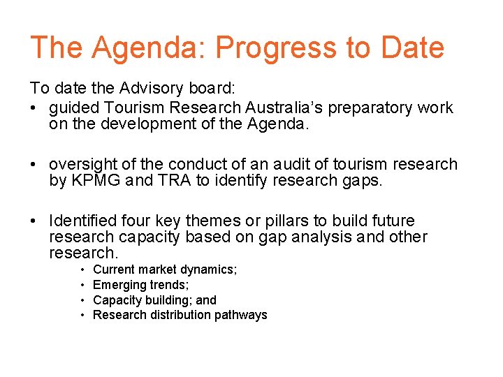 The Agenda: Progress to Date To date the Advisory board: • guided Tourism Research