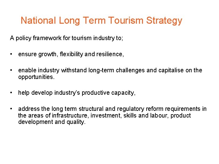 National Long Term Tourism Strategy A policy framework for tourism industry to; • ensure