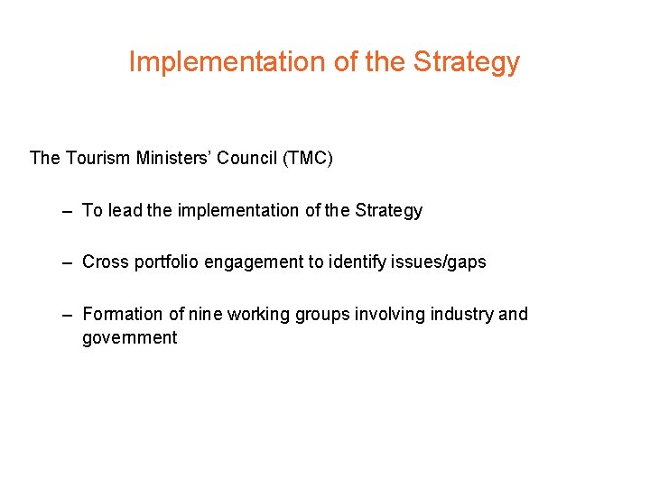 Implementation of the Strategy The Tourism Ministers’ Council (TMC) – To lead the implementation