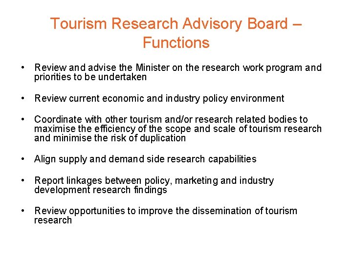 Tourism Research Advisory Board – Functions • Review and advise the Minister on the