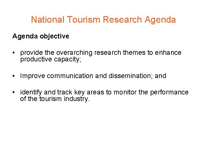 National Tourism Research Agenda objective • provide the overarching research themes to enhance productive