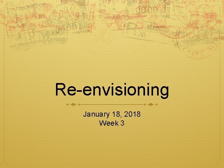 Re-envisioning January 18, 2018 Week 3 