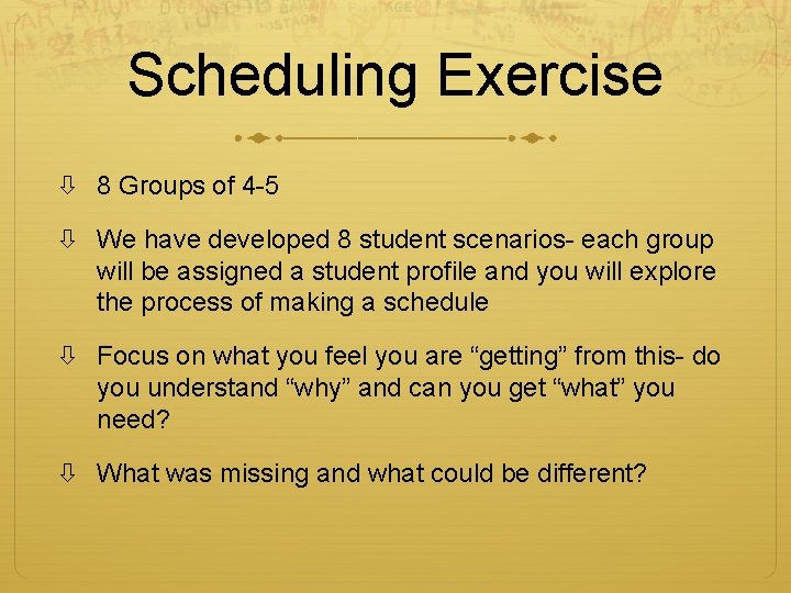 Scheduling Exercise 8 Groups of 4 -5 We have developed 8 student scenarios- each