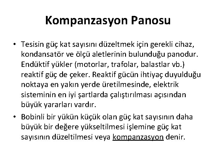 Kompanzasyon Panosu • Tesisin güç kat sayısını düzeltmek için gerekli cihaz, kondansatör ve ölçü