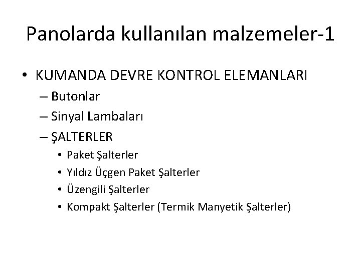 Panolarda kullanılan malzemeler-1 • KUMANDA DEVRE KONTROL ELEMANLARI – Butonlar – Sinyal Lambaları –