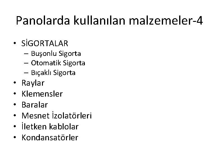 Panolarda kullanılan malzemeler-4 • SİGORTALAR – Buşonlu Sigorta – Otomatik Sigorta – Bıçaklı Sigorta