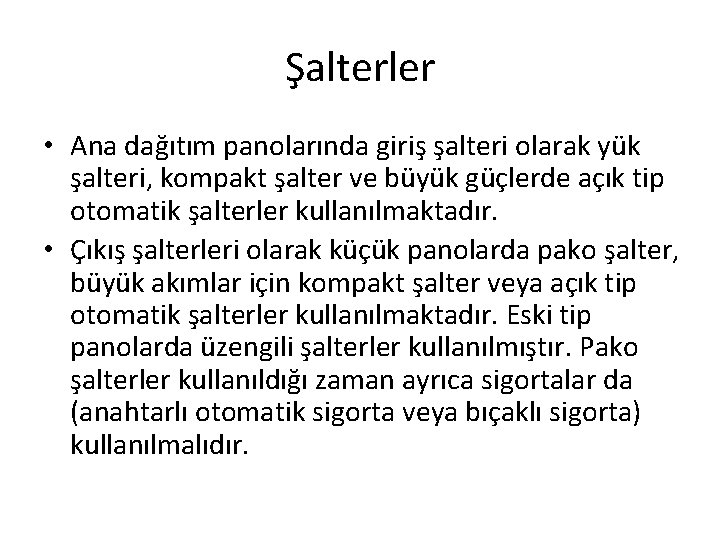 Şalterler • Ana dağıtım panolarında giriş şalteri olarak yük şalteri, kompakt şalter ve büyük