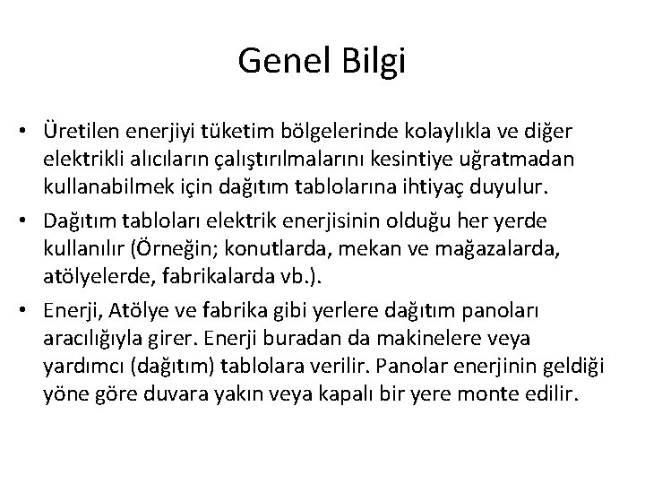 Genel Bilgi • Üretilen enerjiyi tüketim bölgelerinde kolaylıkla ve diğer elektrikli alıcıların çalıştırılmalarını kesintiye