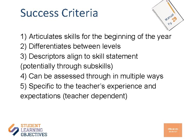 Success Criteria al u an M g. P 1) Articulates skills for the beginning