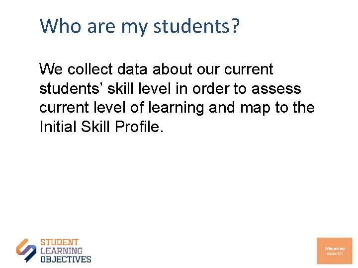 Who are my students? We collect data about our current students’ skill level in