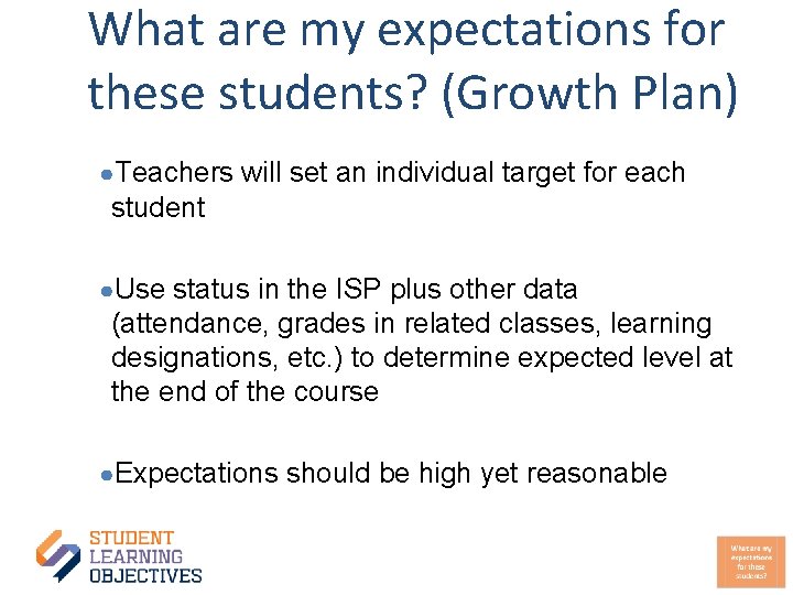 What are my expectations for these students? (Growth Plan) ●Teachers will set an individual