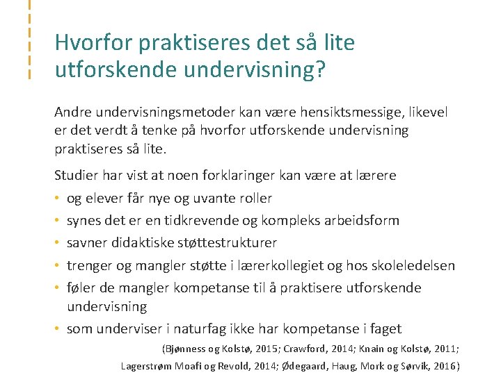 Hvorfor praktiseres det så lite utforskende undervisning? Andre undervisningsmetoder kan være hensiktsmessige, likevel er