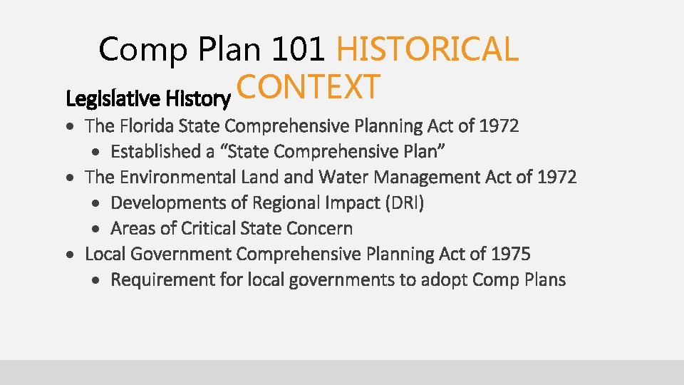 Comp Plan 101 HISTORICAL Legislative History CONTEXT The Florida State Comprehensive Planning Act of Comp Plan 101 HISTORICAL Legislative History CONTEXT The Florida State Comprehensive Planning Act of