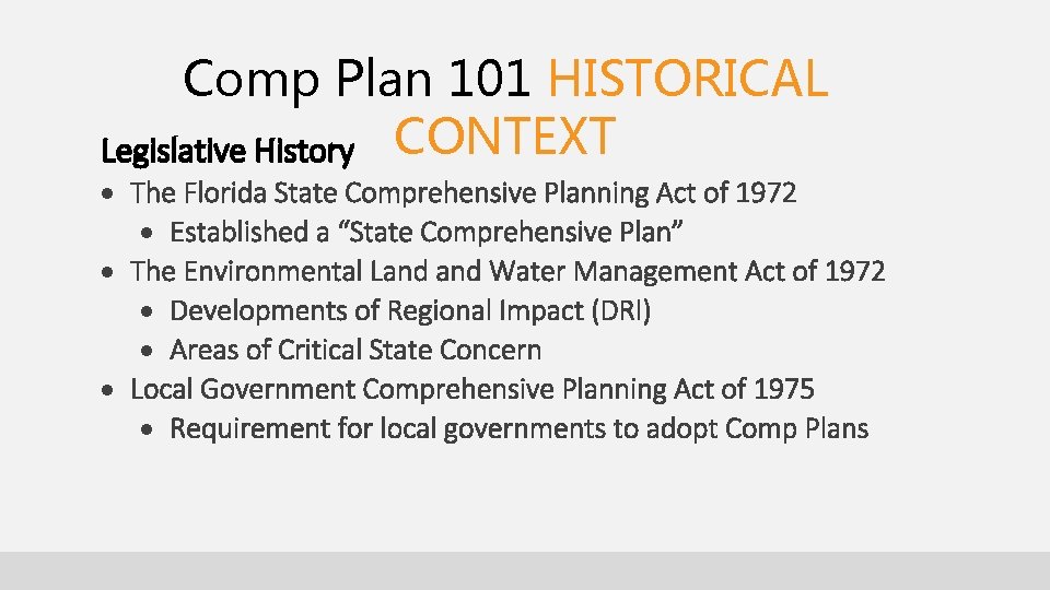 Comp Plan 101 HISTORICAL Legislative History CONTEXT The Florida State Comprehensive Planning Act of Comp Plan 101 HISTORICAL Legislative History CONTEXT The Florida State Comprehensive Planning Act of