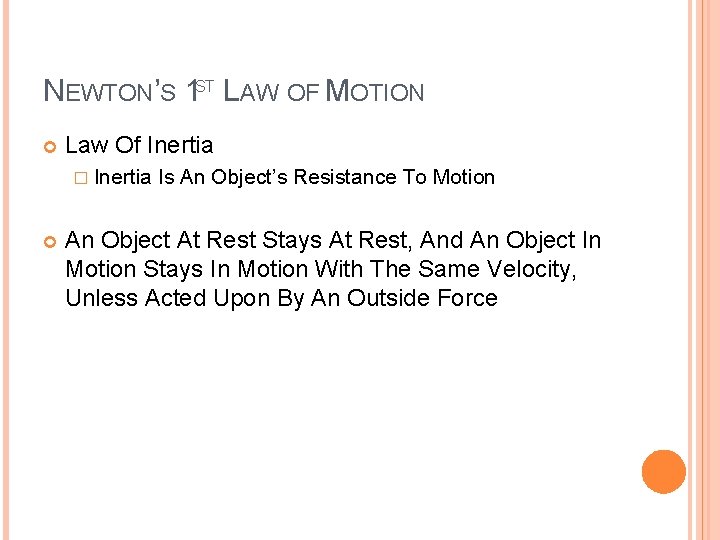 NEWTON’S 1 ST LAW OF MOTION Law Of Inertia � Inertia Is An Object’s