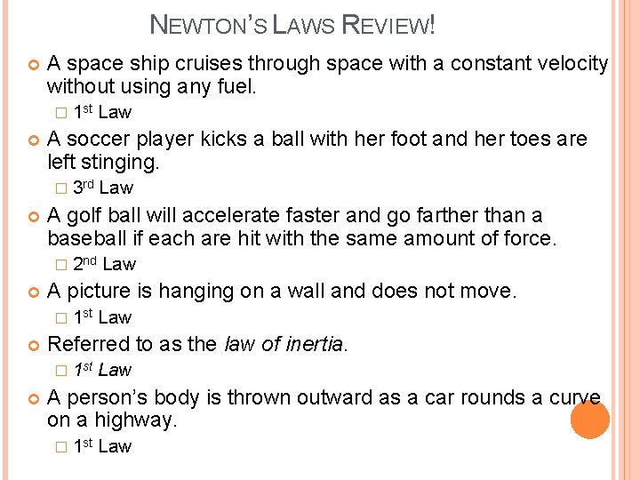 NEWTON’S LAWS REVIEW! A space ship cruises through space with a constant velocity without