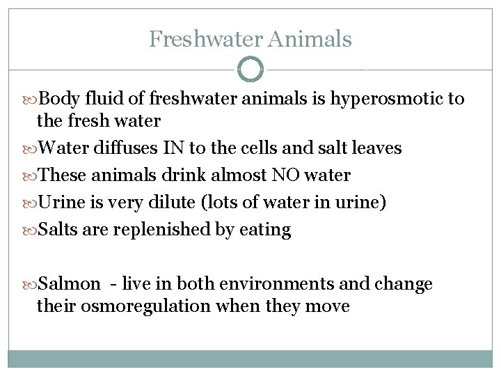 Freshwater Animals Body fluid of freshwater animals is hyperosmotic to the fresh water Water