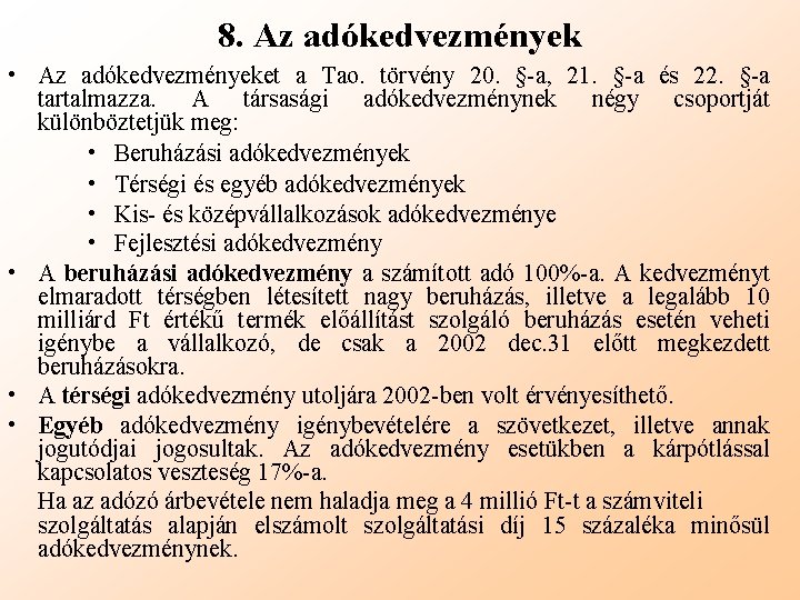 8. Az adókedvezmények • Az adókedvezményeket a Tao. törvény 20. §-a, 21. §-a és