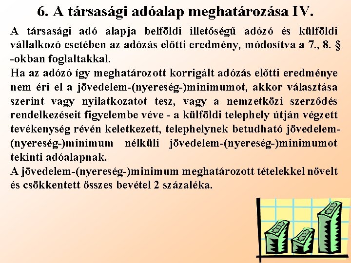 6. A társasági adóalap meghatározása IV. A társasági adó alapja belföldi illetőségű adózó és