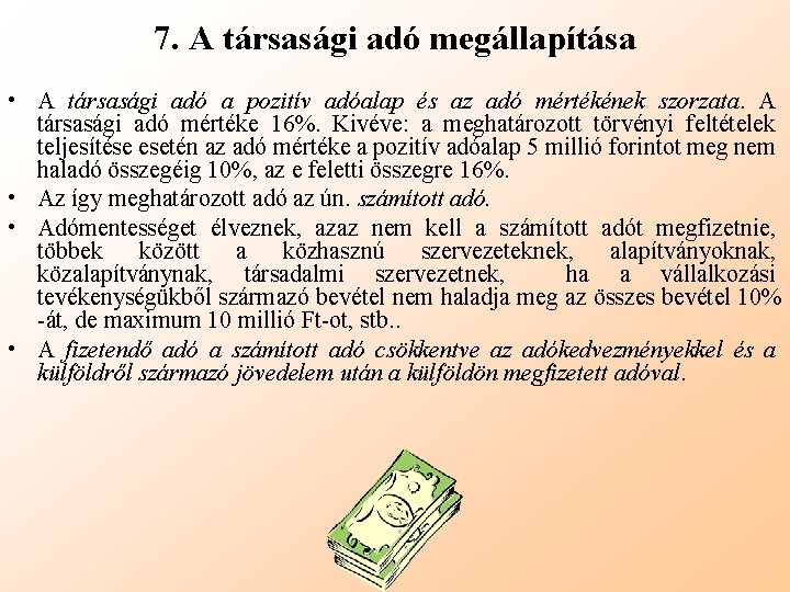 7. A társasági adó megállapítása • A társasági adó a pozitív adóalap és az