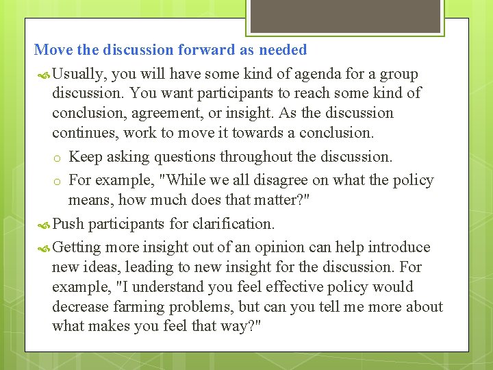 Move the discussion forward as needed Usually, you will have some kind of agenda