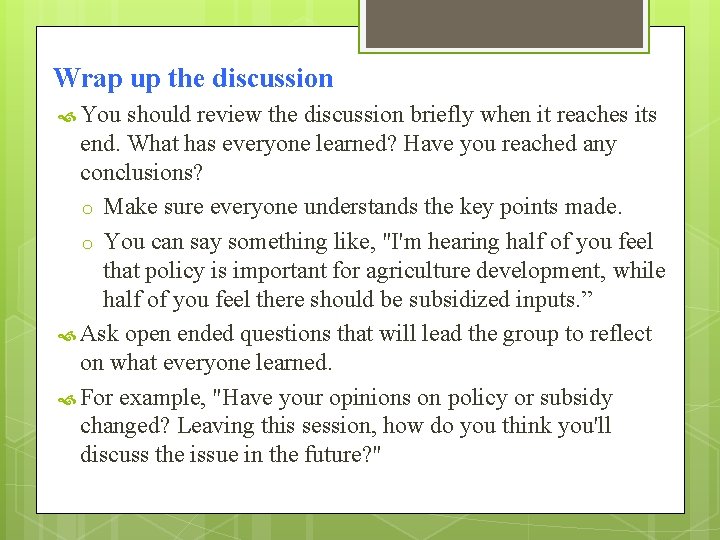 Wrap up the discussion You should review the discussion briefly when it reaches its