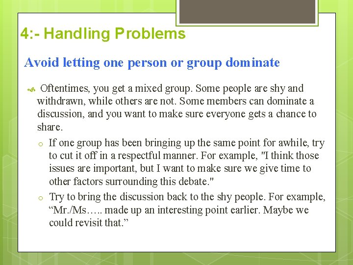 4: - Handling Problems Avoid letting one person or group dominate Oftentimes, you get