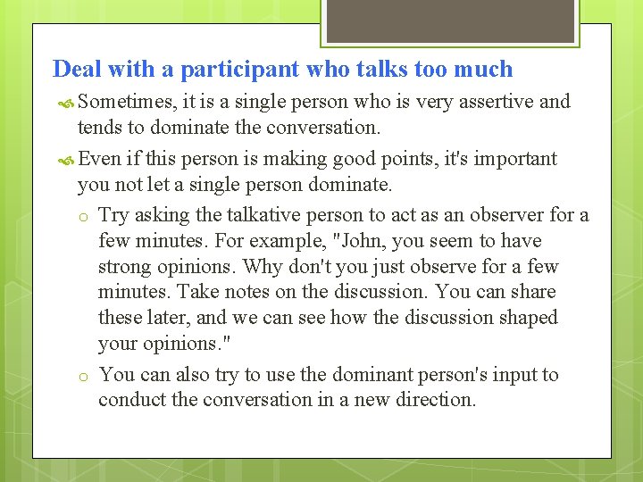 Deal with a participant who talks too much Sometimes, it is a single person