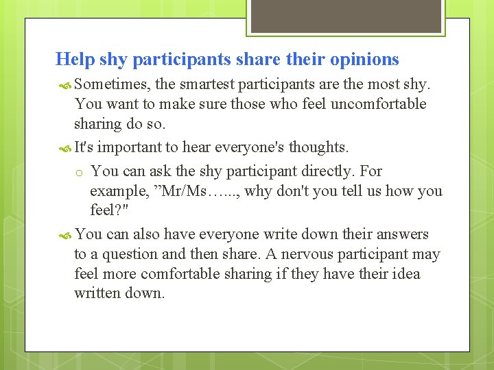 Help shy participants share their opinions Sometimes, the smartest participants are the most shy.