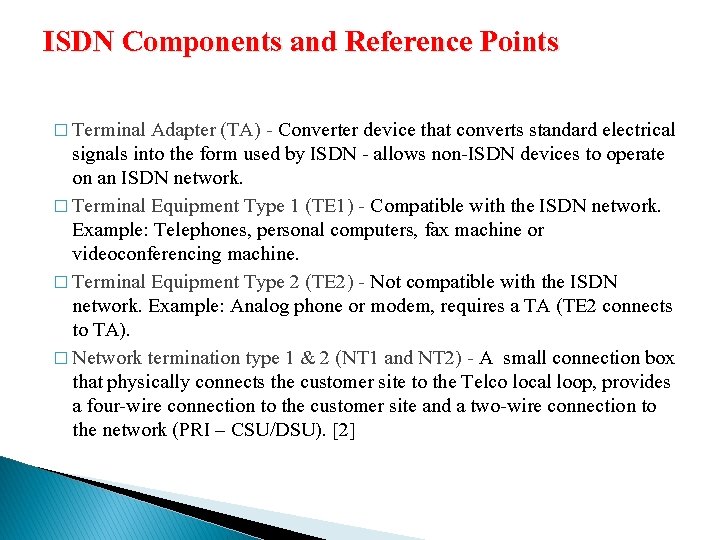 ISDN Components and Reference Points � Terminal Adapter (TA) - Converter device that converts