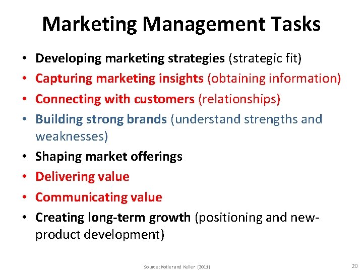 Marketing Management Tasks • • Developing marketing strategies (strategic fit) Capturing marketing insights (obtaining