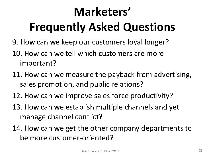 Marketers’ Frequently Asked Questions 9. How can we keep our customers loyal longer? 10.