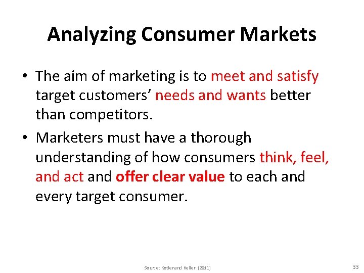 Analyzing Consumer Markets • The aim of marketing is to meet and satisfy target