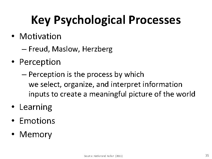 Key Psychological Processes • Motivation – Freud, Maslow, Herzberg • Perception – Perception is