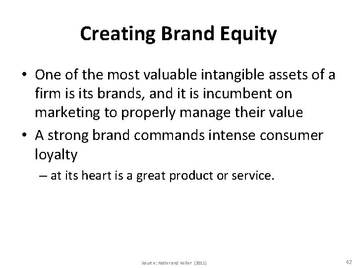 Creating Brand Equity • One of the most valuable intangible assets of a firm