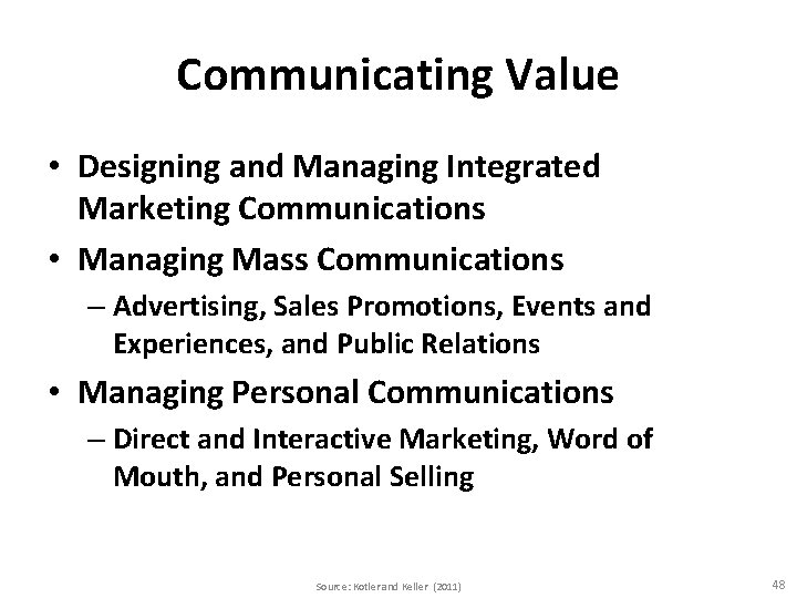 Communicating Value • Designing and Managing Integrated Marketing Communications • Managing Mass Communications –